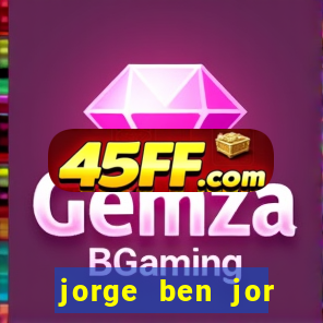 jorge ben jor fortuna estimada